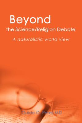 Beyond the Science/Religion Debate: A Naturalistic World View Cover Image