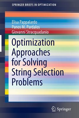 Optimization Approaches for Solving String Selection Problems (Springerbriefs in Optimization) Cover Image