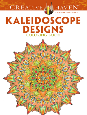 Creative Haven Kaleidoscope Designs Coloring Book (Creative Haven Coloring Books) Cover Image