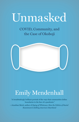 Unmasked: Covid, Community, and the Case of Okoboji By Emily Mendenhall Cover Image