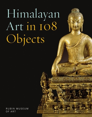 Himalayan Art in 108 Objects By Karl Debreczeny, Elena Pakhoutova Cover Image