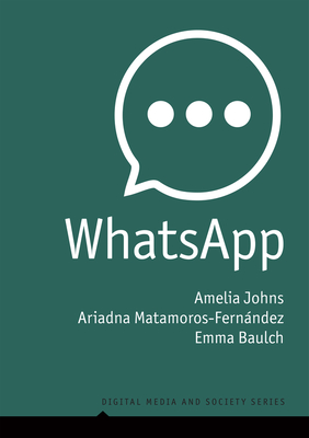 Whatsapp: From a One-To-One Messaging App to a Global Communication Platform (Digital Media and Society)