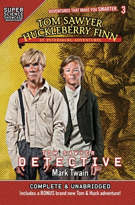 Tom Sawyer & Huckleberry Finn: St. Petersburg Adventures: Tom Sawyer Detective (Super Science Showcase) Cover Image