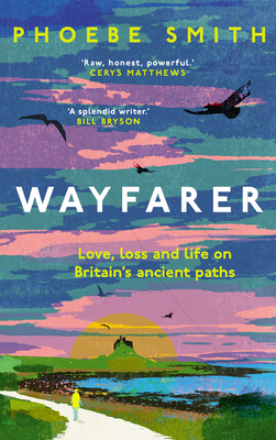 Wayfarer: Love, Loss and Life on Britain's Ancient Paths Cover Image