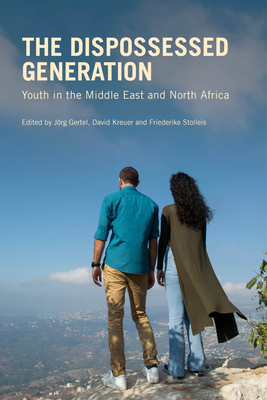 The Dispossessed Generation: Youth in the Middle East and North Africa Cover Image