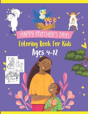 Happy Mother's Day Coloring Book For Kids Ages 4-12: Mothers & Their Babies to Color with Loving Mothers, Beautiful Flowers, Adorable Animals and more (Paperback) | Hooked Happy Mother's Day Coloring Book For Kids Ages 4-12: Mothers & Their Babies to Color with Loving Mothers, Beautiful Flowers, Adorable Animals and more (Paperback) | Hooked