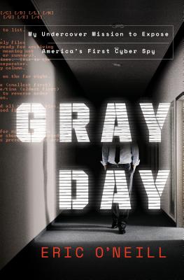 Gray Day: My Undercover Mission to Expose America's First Cyber Spy Cover Image