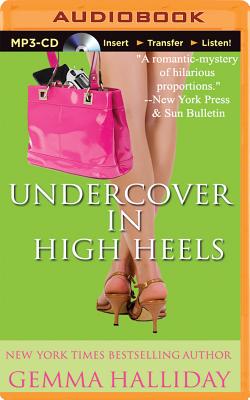 Undercover in High Heels (High Heels Mysteries #3) By Gemma Halliday, Caroline Shaffer (Read by) Cover Image