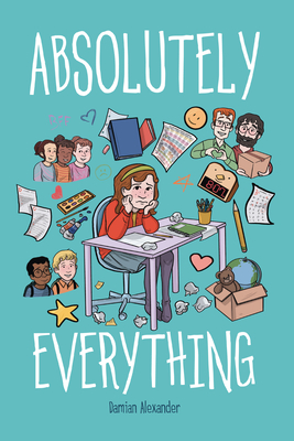 Absolutely Everything: A Graphic Novel By Damian Alexander, Damian Alexander (Illustrator) Cover Image