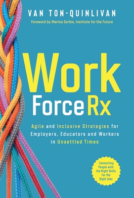 WorkforceRx: Agile and Inclusive Strategies for Employers, Educators and Workers in Unsettled Times Cover Image