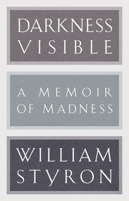 Darkness Visible: A Memoir of Madness (Modern Library 100 Best Nonfiction Books)