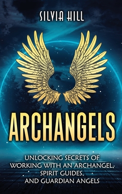 Archangels: Unlocking Secrets of Working with an Archangel, Spirit ...