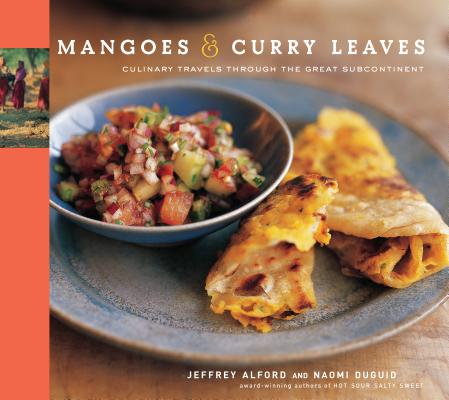 Mangoes & Curry Leaves: Culinary Travels Through the Great Subcontinent