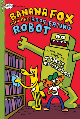 Banana Fox and the Book-Eating Robot: A Graphix Chapters Book (Banana Fox #2) By James Kochalka, James Kochalka (Illustrator) Cover Image