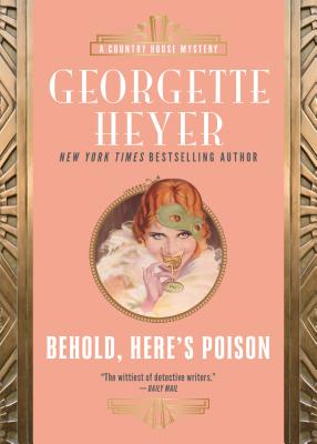 Behold, Here's Poison (Country House Mysteries) By Georgette Heyer Cover Image