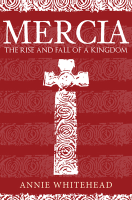 Mercia: The Rise and Fall of a Kingdom Cover Image