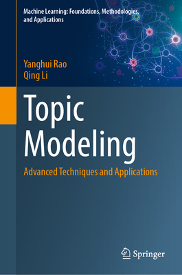 Topic Modeling: Advanced Techniques and Applications (Machine Learning ...