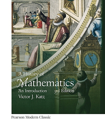 History of Mathematics, a (Classic Version) (Pearson Modern Classics for Advanced Mathematics)