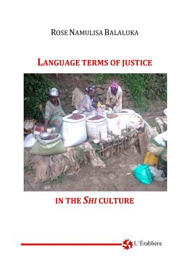 Language Terms of Justice in Shi Culture By Rose Namulisa Balaluka Cover Image