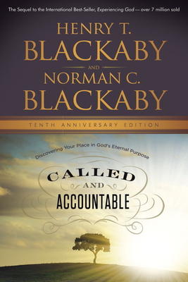 Called and Accountable: Discovering Your Place in God's Eternal Purpose, Tenth Anniversary Edition: Discovering Your Place in God's Eternal Purpose By Henry Blackaby, Norman Blackaby Cover Image