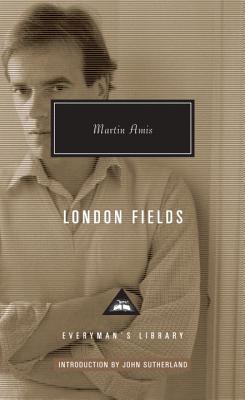 London Fields: Introduction by John Sutherland (Everyman's Library Contemporary Classics Series) cover