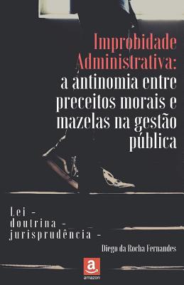 Improbidade Administrativa: a antinomia entre preceitos morais e mazelas na gestão pública Cover Image