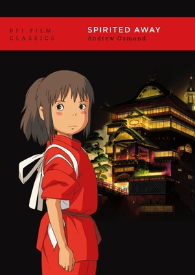Spirited Away (BFI Film Classics) By Andrew Osmond Cover Image
