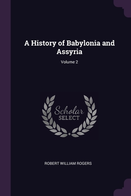 A History of Babylonia and Assyria; Volume 2 Cover Image