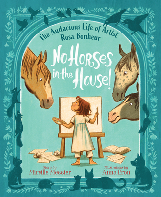 No Horses in the House!: The Audacious Life of Artist Rosa Bonheur Cover Image