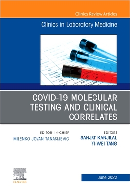 Covid-19 Molecular Testing and Clinical Correlates, an Issue of the Clinics in Laboratory Medicine: Volume 42-2 (Clinics: Internal Medicine #42) Cover Image