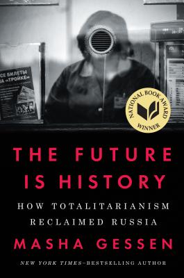 The Future Is History: How Totalitarianism Reclaimed Russia Cover Image