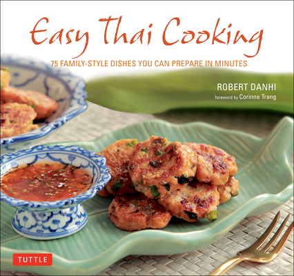 Easy Thai Cooking: 75 Family-Style Dishes You Can Prepare in Minutes Cover Image