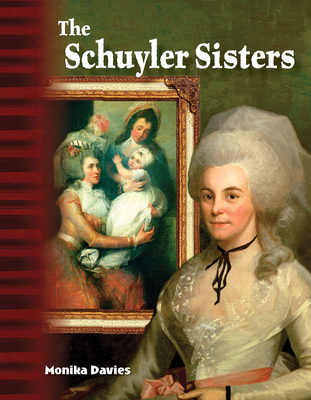 The Schuyler Sisters (Social Studies: Informational Text) Cover Image