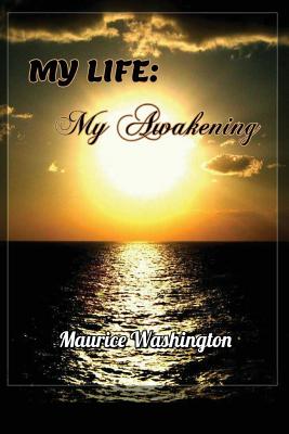 My Life: My Awakening By Maurice Washington Cover Image