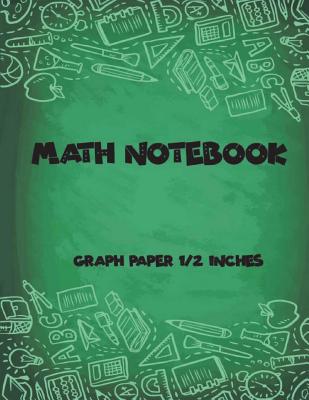 Math Notebook: Square Graph Paper Pages 2 Square Per Inch, Large (8.5 X 11) Inches and White Paper 100 Pages Cover Image