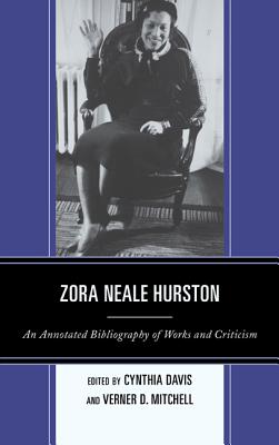 Zora Neale Hurston: An Annotated Bibliography of Works and Criticism By Cynthia Davis, Verner D. Mitchell Cover Image