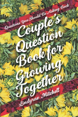 Questions You Should Be Asking Book - Couple's Question Book for Growing Together Cover Image