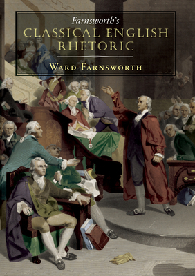 Farnsworth's Classical English Rhetoric By Ward Farnsworth Cover Image