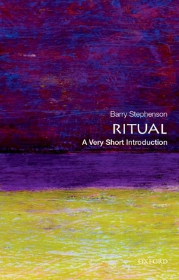 Ritual: A Very Short Introduction (Very Short Introductions) By Barry Stephenson Cover Image
