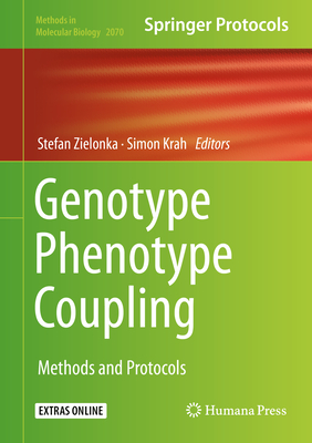 Genotype Phenotype Coupling: Methods and Protocols (Methods in Molecular Biology #2070) By Stefan Zielonka (Editor), Simon Krah (Editor) Cover Image