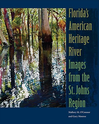 Florida's American Heritage River: Images from the St. Johns Region Cover Image