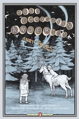 Fairy Tales: (Penguin Classics Deluxe Edition) By Hans Christian Andersen, Tiina Nunnally (Translated by), Jackie Wullschläger (Introduction by), Anders Nilsen (Illustrator) Cover Image