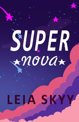 Super Nova: A Teen Enemies-to-Lovers Romance By Leia Skyy Cover Image