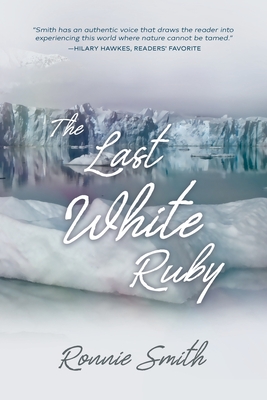 The Last White Ruby: The Vanishing Polar Circles By Ronnie Smith Cover Image
