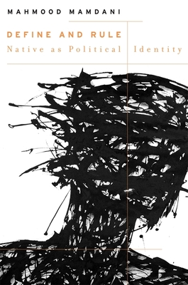 Define and Rule: Native as Political Identity (W. E. B. Du Bois Lectures #12)