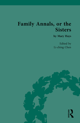 Family Annals, or the Sisters: By Mary Hays (Chawton House Library: Women's Novels)