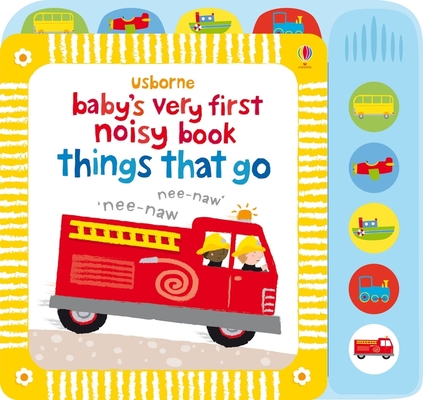 Baby's Very First Noisy Book Things That Go (Baby's Very First Books)