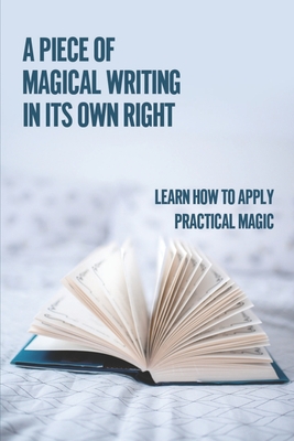 A Piece Of Magical Writing In Its Own Right: Learn How To Apply Practical Magic: The Effective Use Of Metaphors Cover Image
