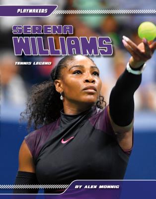 Serena Williams: Tennis Legend (Playmakers Set 6) By Alex Monnig Cover Image