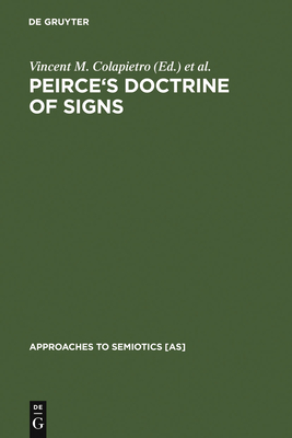 Peirce's Doctrine of Signs (Approaches to Semiotics [As] #123)